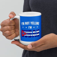 I'm not YELLING, I'm CUBAN! | Cuba Themed Coffee Mug